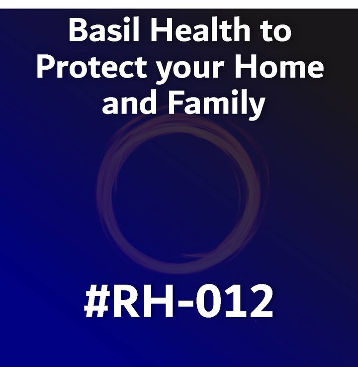 Basil Health to Protect your Home and Family RH-012