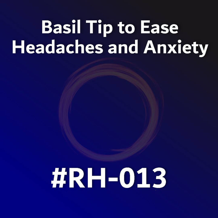 Basil Tip to Ease Headaches and Anxiety RH-013