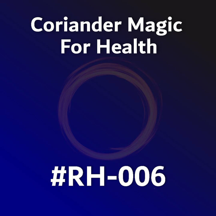 Coriander Magic For Health RH-006