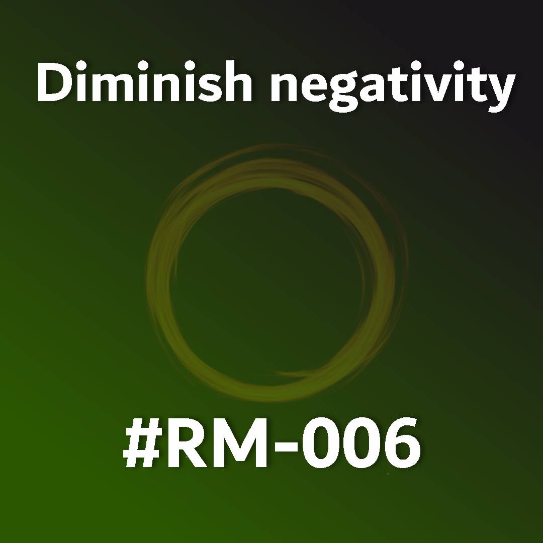 Diminish negativity RM-006