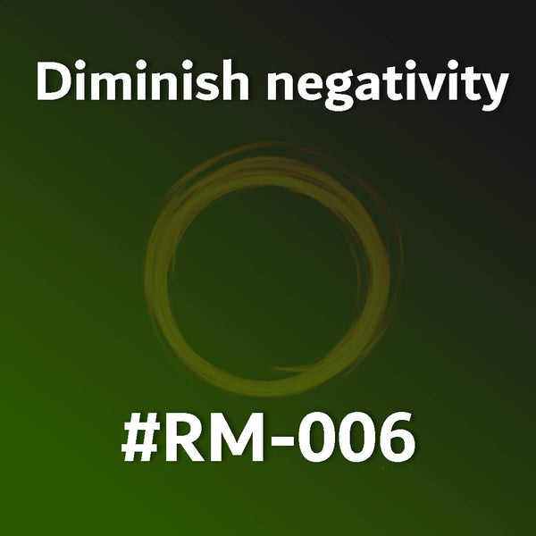 Diminish negativity RM-006