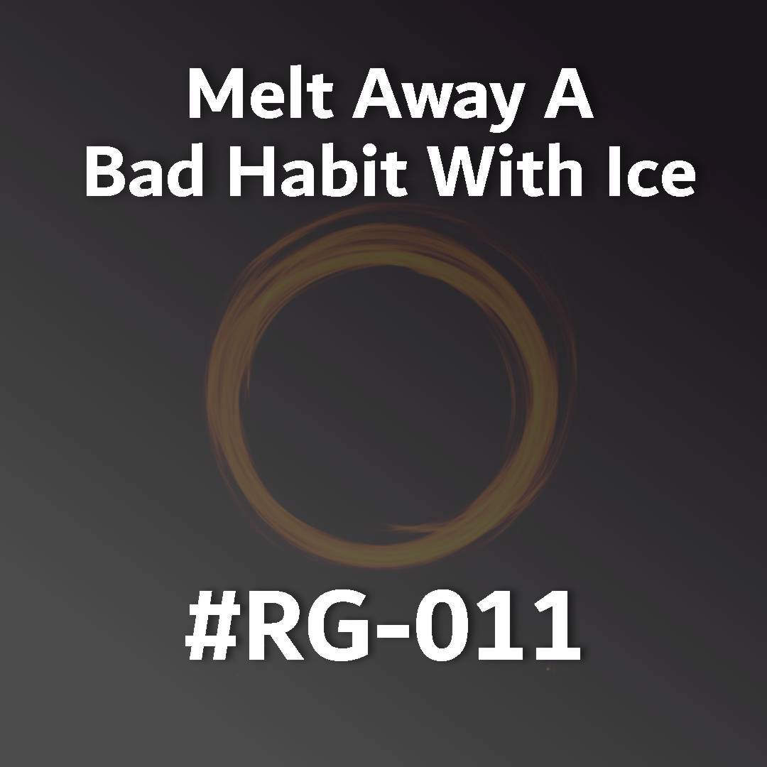Melt Away A Bad Habit With Ice RG-011